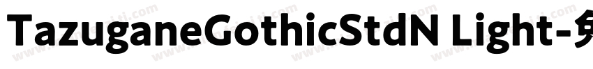 TazuganeGothicStdN Light字体转换
